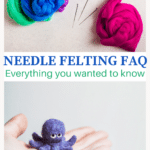 Needle Felting FAQ - What is Needle Felting, What Supplies Do You Need