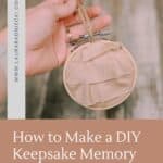 How to make a keepsake memory ornament with fabric and an embroidery hoop.