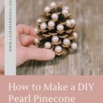 How to make a pearl pinecone tree.
